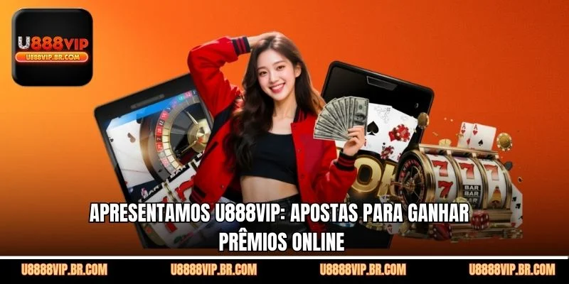 Apresentamos U888VIP: Apostas Para Ganhar Prêmios Online