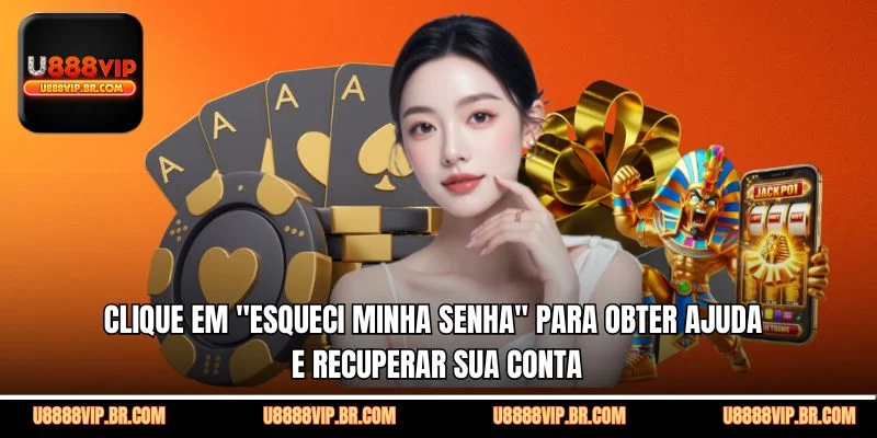 Clique em "Esqueci minha senha" para obter ajuda e recuperar sua conta