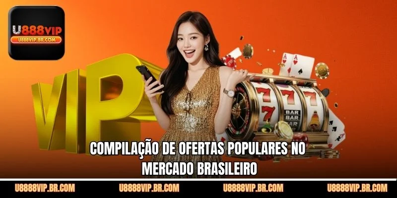 Compilação de Ofertas Populares no Mercado Brasileiro