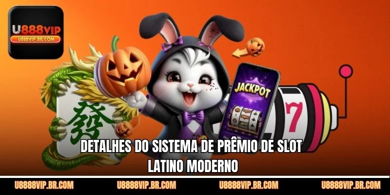 Detalhes do Sistema de Prêmio de Slot Latino Moderno