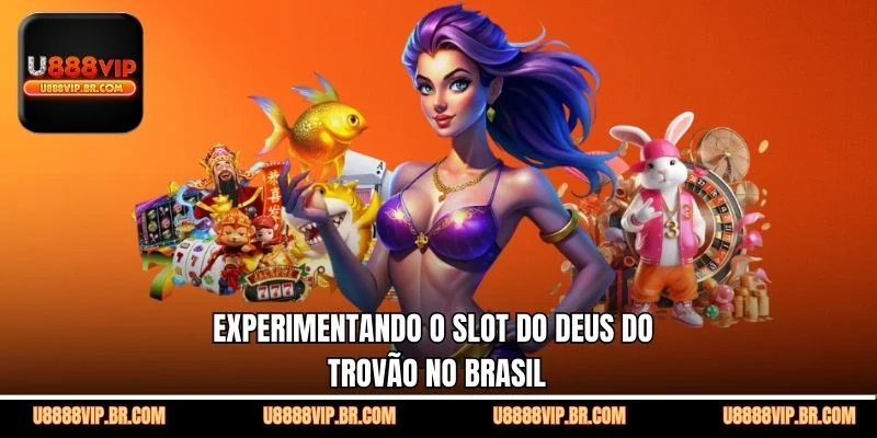 Experimentando o Slot do Deus do Trovão no Brasil