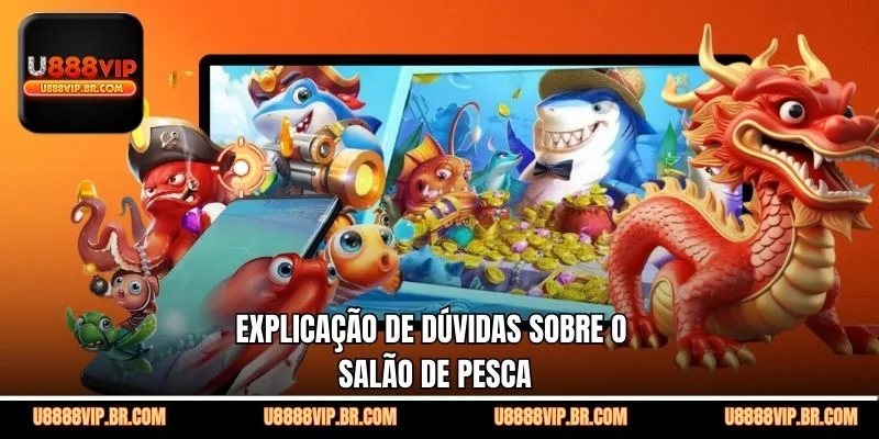 Explicação de Dúvidas Sobre o Salão de Pesca