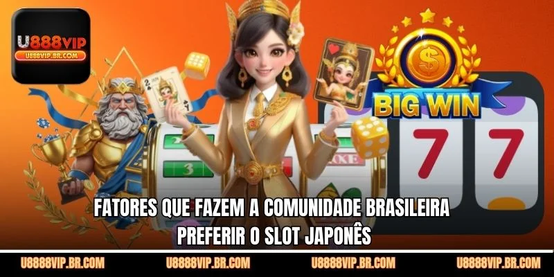 Fatores Que Fazem a Comunidade Brasileira Preferir o Slot Japonês