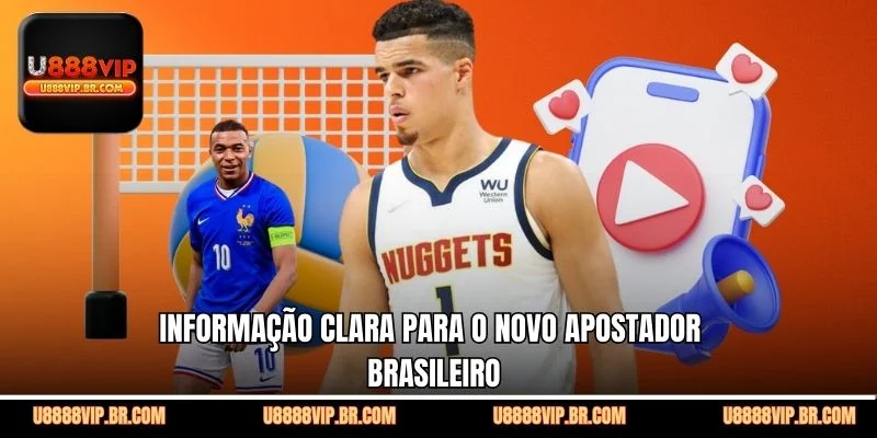 Informação Clara Para o Novo Apostador Brasileiro