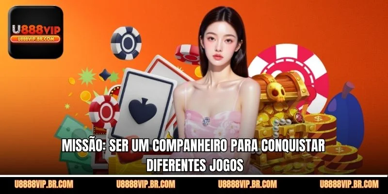 Missão: ser um companheiro para conquistar diferentes jogos