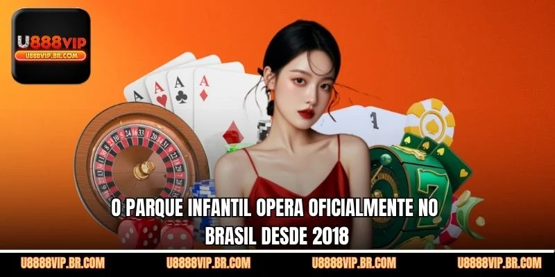 O parque infantil opera oficialmente no Brasil desde 2018