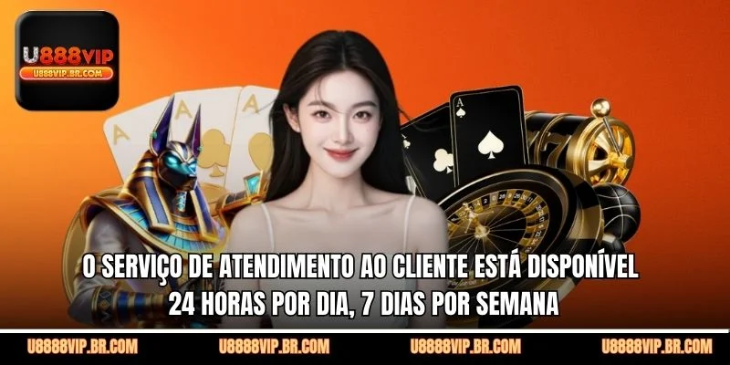 O serviço de atendimento ao cliente está disponível 24 horas por dia, 7 dias por semana