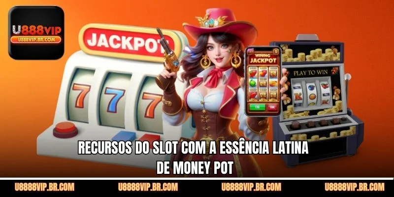 Recursos do Slot com a Essência Latina de Money Pot