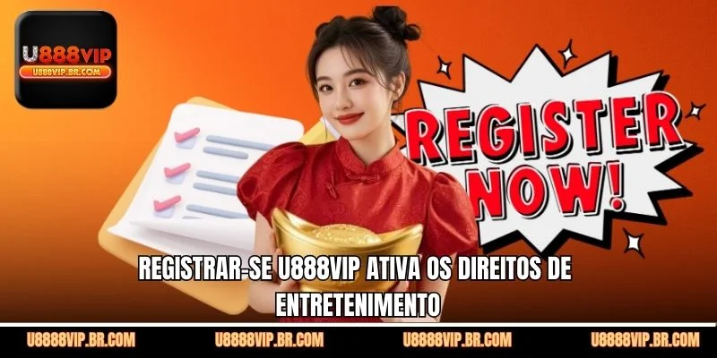 Registrar-Se U888VIP Ativa os Direitos de Entretenimento