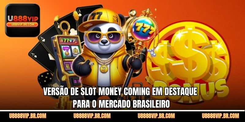 Versão de Slot Money Coming em Destaque Para o Mercado Brasileiro